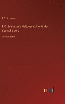 bokomslag F.C. Schlosser's Weltgeschichte fr das deutsche Volk