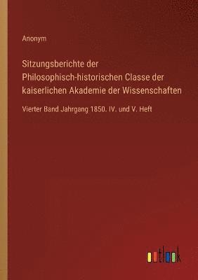 Sitzungsberichte der Philosophisch-historischen Classe der kaiserlichen Akademie der Wissenschaften 1