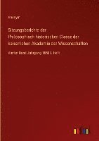 bokomslag Sitzungsberichte der Philosophisch-historischen Classe der kaiserlichen Akademie der Wissenschaften: Vierter Band Jahrgang 1850 I. Heft