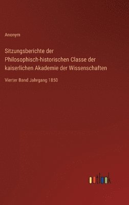 Sitzungsberichte der Philosophisch-historischen Classe der kaiserlichen Akademie der Wissenschaften 1