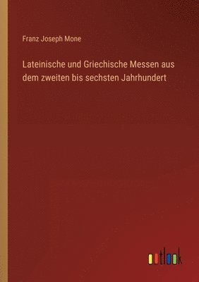 bokomslag Lateinische und Griechische Messen aus dem zweiten bis sechsten Jahrhundert