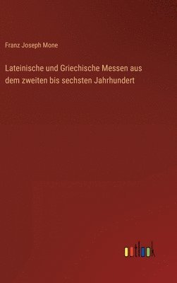 bokomslag Lateinische und Griechische Messen aus dem zweiten bis sechsten Jahrhundert