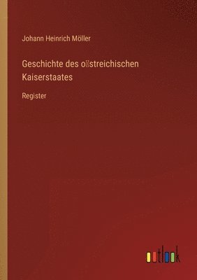 bokomslag Geschichte des o&#776;streichischen Kaiserstaates