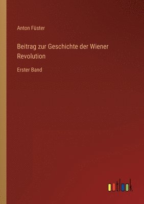 Beitrag zur Geschichte der Wiener Revolution 1