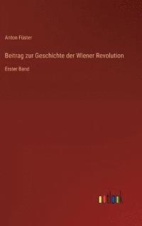 bokomslag Beitrag zur Geschichte der Wiener Revolution