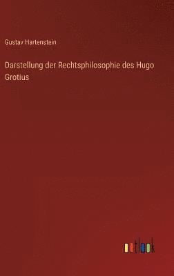 Darstellung der Rechtsphilosophie des Hugo Grotius 1