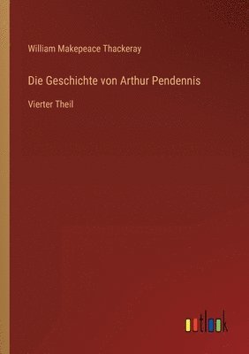 bokomslag Die Geschichte von Arthur Pendennis