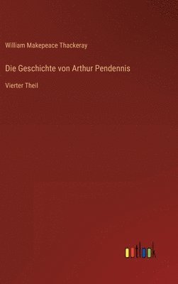 bokomslag Die Geschichte von Arthur Pendennis