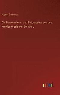 bokomslag Die Foraminiferen und Entomostraceen des Kreidemergels von Lemberg