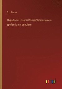 bokomslag Theodorici Ulsenii Phrisii Vaticinium in epidemicam seabiem