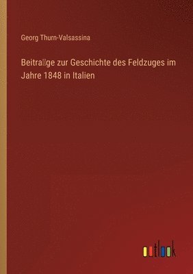 bokomslag Beitra?ge zur Geschichte des Feldzuges im Jahre 1848 in Italien