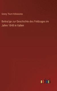 bokomslag Beitra&#776;ge zur Geschichte des Feldzuges im Jahre 1848 in Italien
