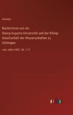 Nachrichten von der Georg-Augusts-Universitt und der Knigl. Gesellschaft der Wissenschaften zu Gttingen 1