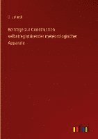 bokomslag Beiträge zur Construction selbstregistrirender meteorologischer Apparate