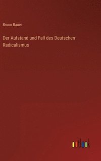 bokomslag Der Aufstand und Fall des Deutschen Radicalismus