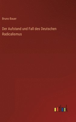 bokomslag Der Aufstand und Fall des Deutschen Radicalismus