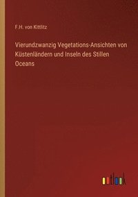 bokomslag Vierundzwanzig Vegetations-Ansichten von Küstenländern und Inseln des Stillen Oceans