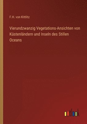 bokomslag Vierundzwanzig Vegetations-Ansichten von Kustenlandern und Inseln des Stillen Oceans