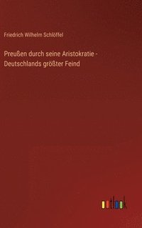 bokomslag Preuen durch seine Aristokratie - Deutschlands grter Feind