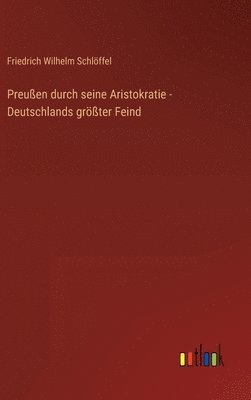 bokomslag Preuen durch seine Aristokratie - Deutschlands grter Feind