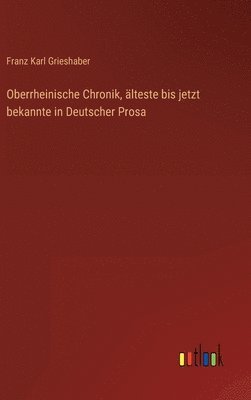 bokomslag Oberrheinische Chronik, lteste bis jetzt bekannte in Deutscher Prosa