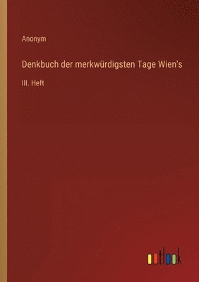 Denkbuch der merkwurdigsten Tage Wien's 1