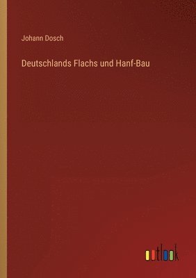 Deutschlands Flachs und Hanf-Bau 1