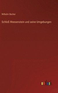 bokomslag Schlo Weesenstein und seine Umgebungen