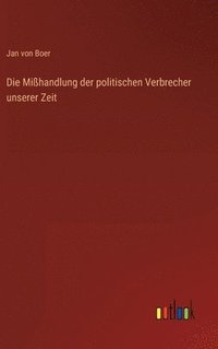 bokomslag Mißhandlung der politischen Verbrecher unserer Zeit