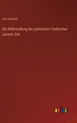 Jan Von Boer, Jan von Boer - Mißhandlung der politischen Verbrecher unserer Zeit, Inbunden
