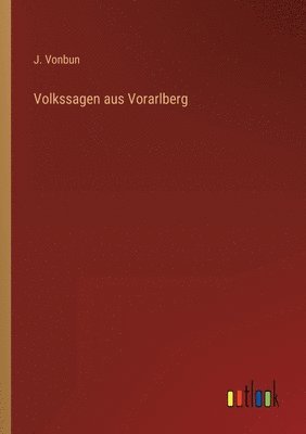 Volkssagen aus Vorarlberg 1