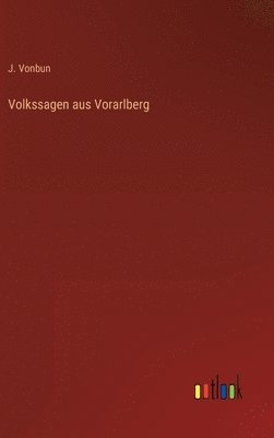 Volkssagen aus Vorarlberg 1