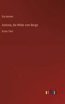 bokomslag Antonia, die Wilde vom Berge