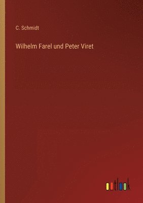 bokomslag Wilhelm Farel und Peter Viret