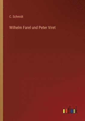 Wilhelm Farel und Peter Viret 1