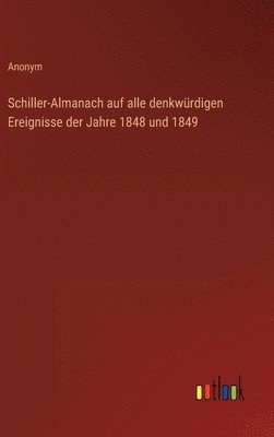 Schiller-Almanach auf alle denkwürdigen Ereignisse der Jahre 1848 und 1849 1