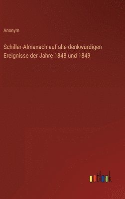 Schiller-Almanach auf alle denkwrdigen Ereignisse der Jahre 1848 und 1849 1