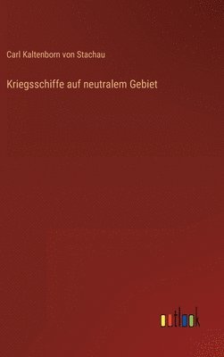 Kriegsschiffe auf neutralem Gebiet 1