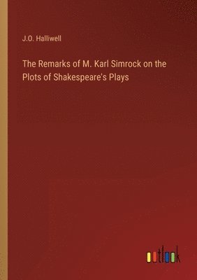 Remarks of M. Karl Simrock on the Plots of Shakespeare's Plays