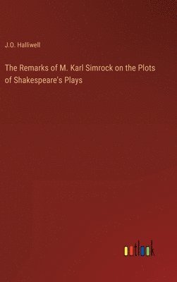 The Remarks of M. Karl Simrock on the Plots of Shakespeare's Plays 1