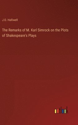 Remarks of M. Karl Simrock on the Plots of Shakespeare's Plays