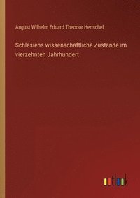 bokomslag Schlesiens wissenschaftliche Zustnde im vierzehnten Jahrhundert