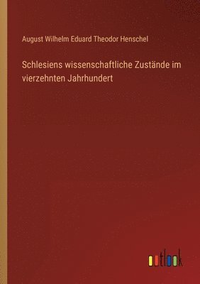 bokomslag Schlesiens wissenschaftliche Zustnde im vierzehnten Jahrhundert