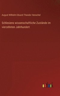 bokomslag Schlesiens wissenschaftliche Zustnde im vierzehnten Jahrhundert