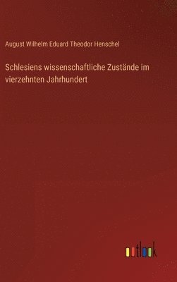 bokomslag Schlesiens wissenschaftliche Zustnde im vierzehnten Jahrhundert