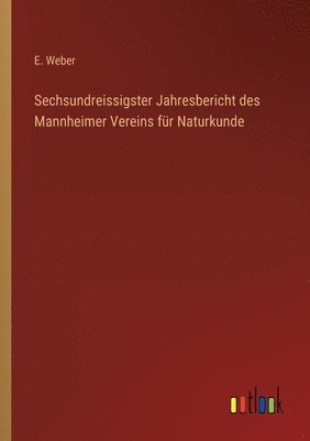 E Weber, E. Weber - Sechsundreissigster Jahresbericht des Mannheimer Vereins für Naturkunde, Häftad