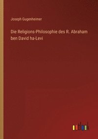 bokomslag Die Religions-Philosophie des R. Abraham ben David ha-Levi