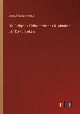 Joseph Gugenheimer - Religions-Philosophie des R. Abraham ben David ha-Levi, Häftad