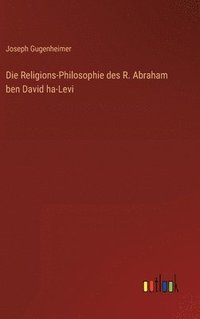 bokomslag Die Religions-Philosophie des R. Abraham ben David ha-Levi