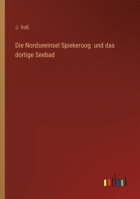 bokomslag Die Nordseeinsel Spiekeroog und das dortige Seebad